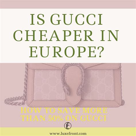 is gucci cheaper in italy than america|is gucci cheaper in london.